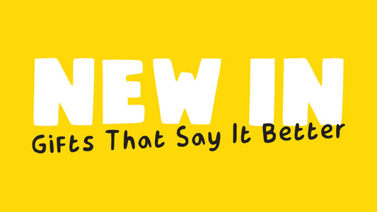 New In: Gifts That Say It Better