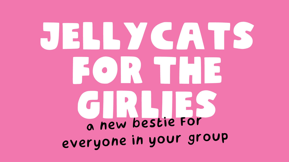 Jellycats for the girlies - a new bestie for everyone in your group