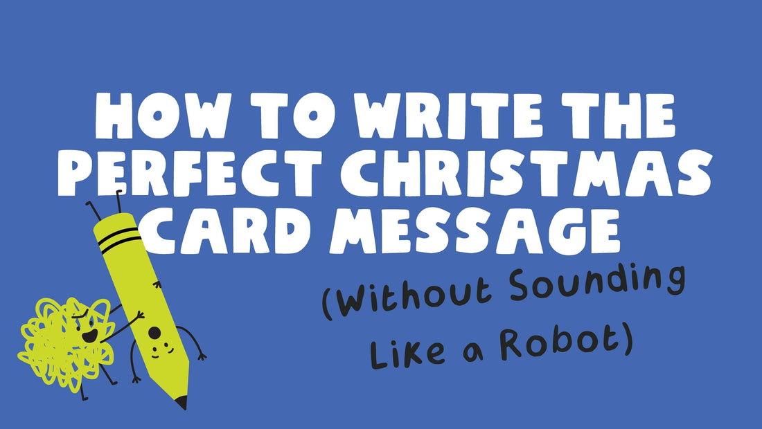 How to Write the Perfect Christmas Card Message (Without Sounding Like a Robot)