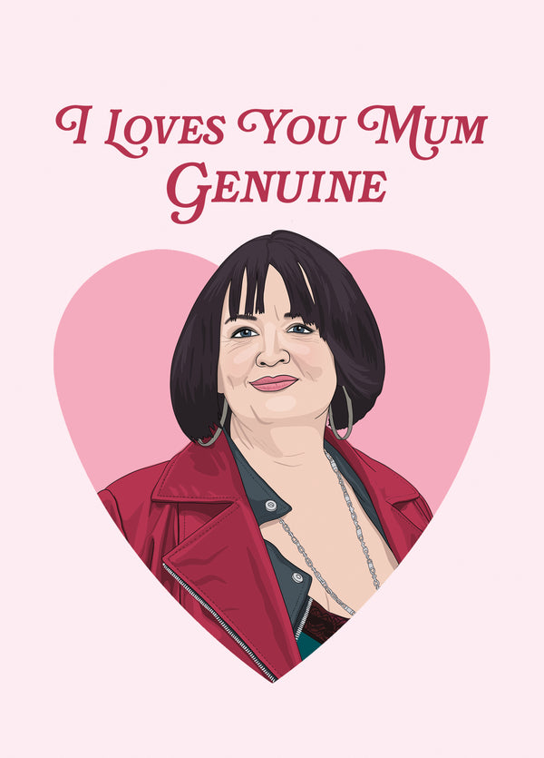 Nessa Mother's Day Card - I Loves You Mum, Genuine