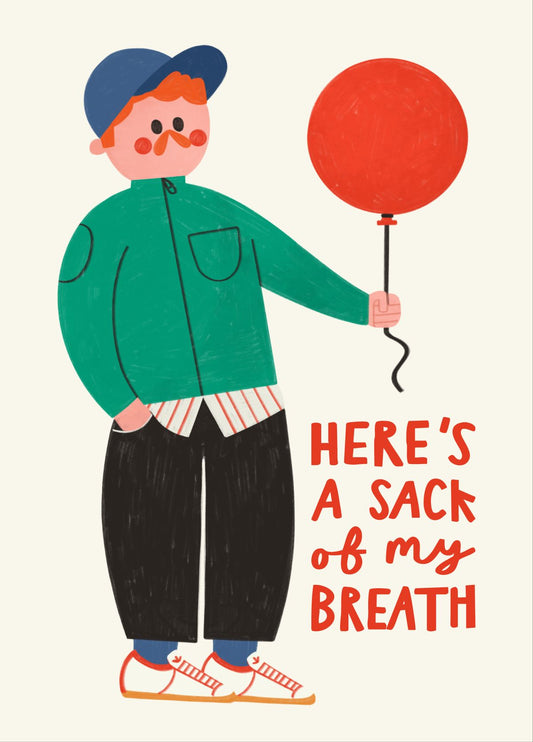 Funny Birthday Card - Here's A Sack Of My Breath - Balloon