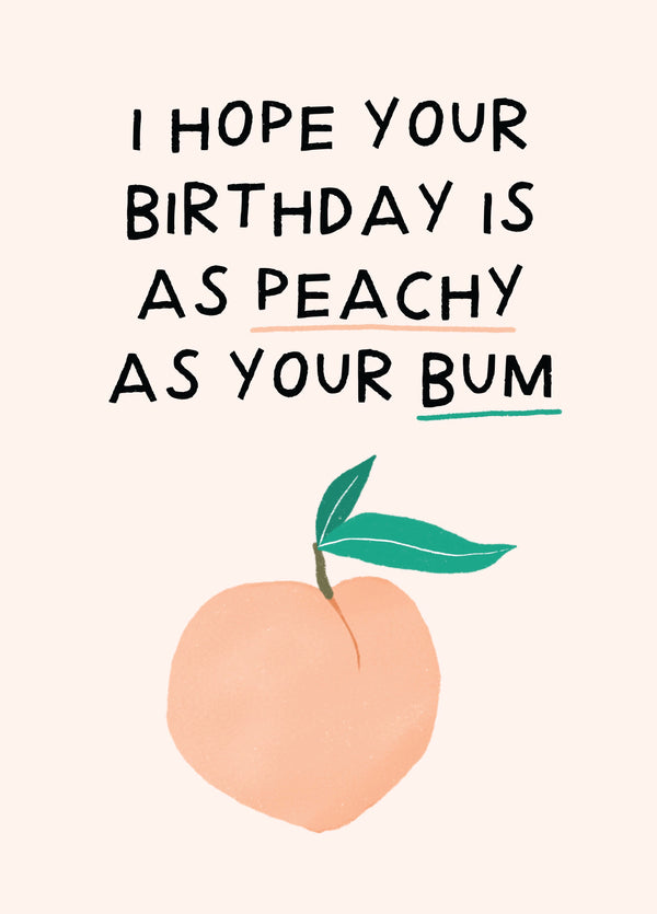 As Peachy As Your Bum Birthday Card