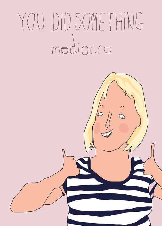 You Did Something Mediocre Card