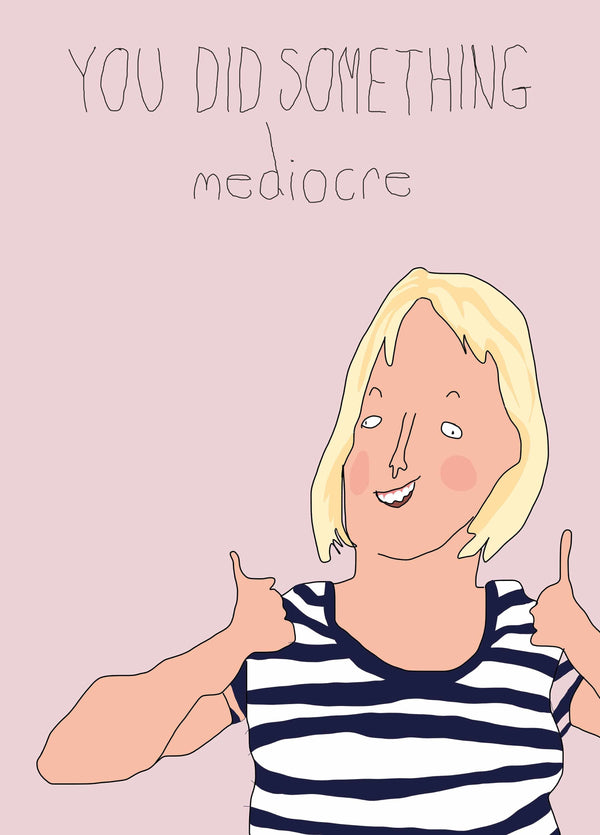 You Did Something Mediocre Card