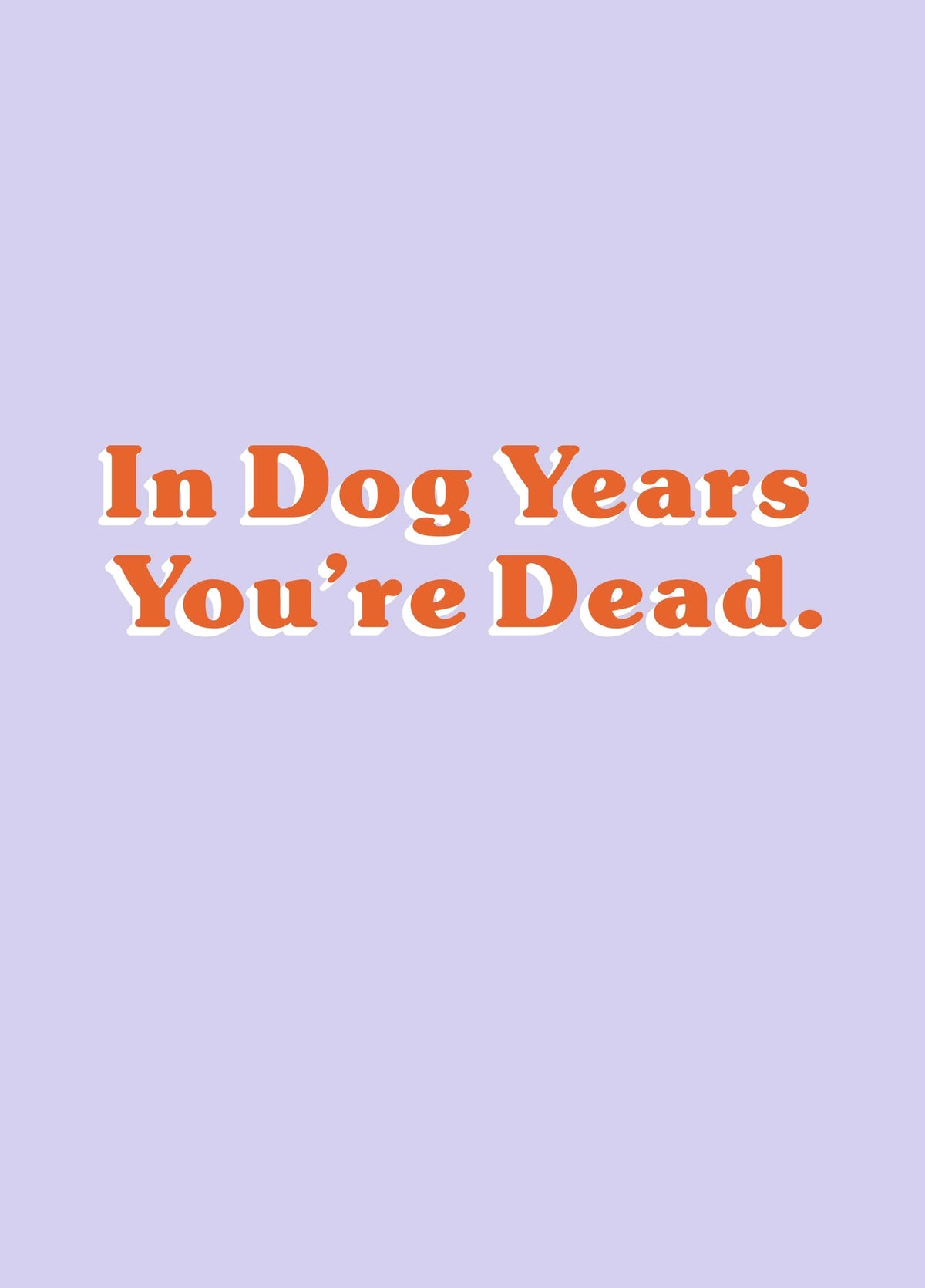 Dead In Dog Years Birthday Card