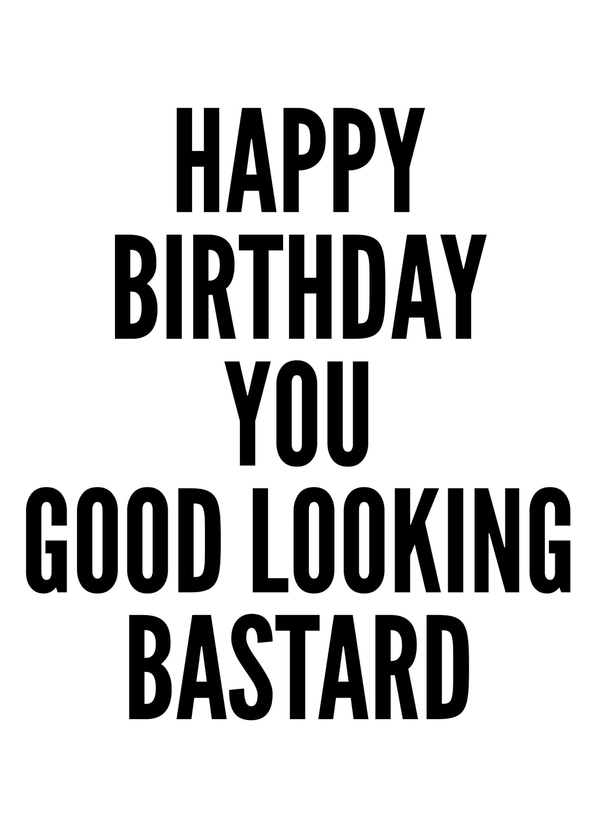 Happy Birthday You Good Looking Bastard Card