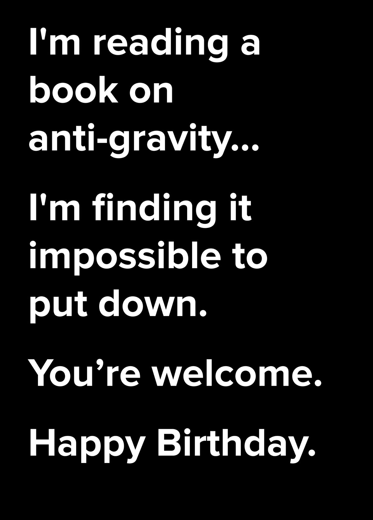 I'm Reading A Book On Anti-Gravity. Dad Joke Birthday Card