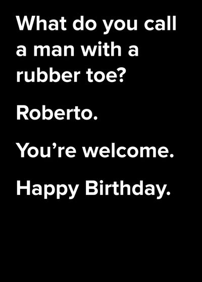 What Do You Call A Man With A Rubber Toe? Dad Joke Birthday Card