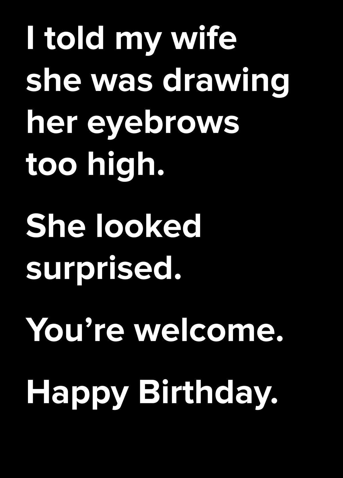 My Wife's Eyebrows Dad Joke Birthday Card