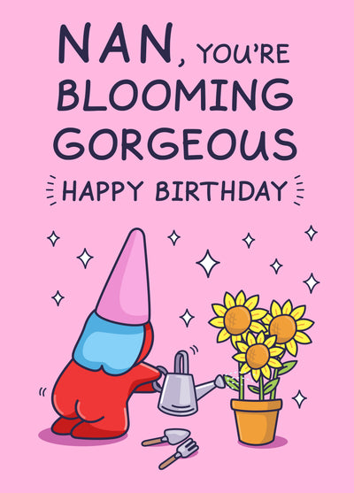 Funny Birthday Card For Nan - Blooming Gorgeous Flowers