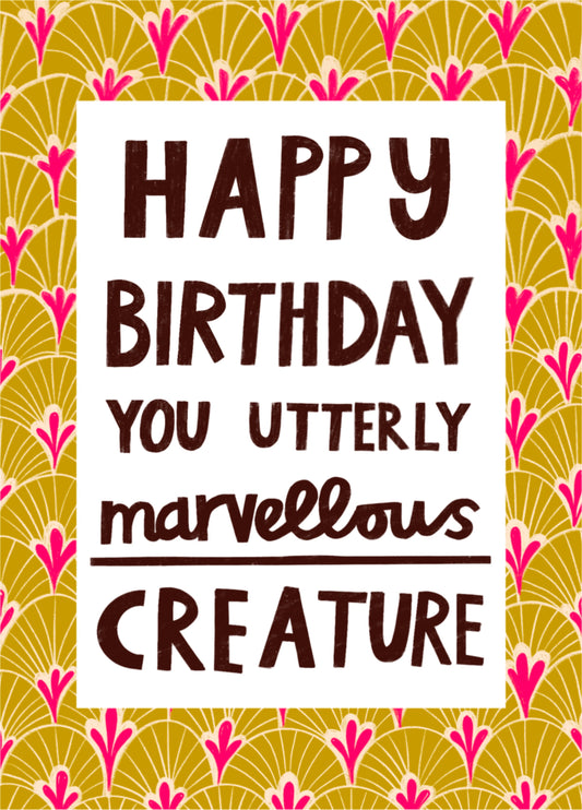 Happy Birthday Marvellous Creature! Card