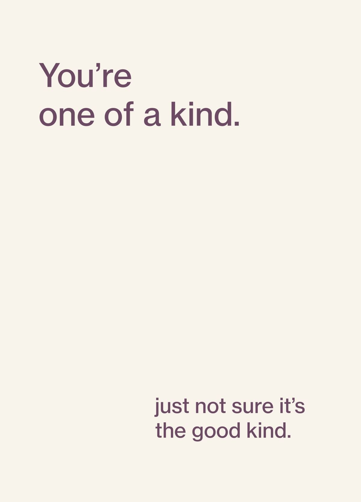 You're One Of A Kind Funny Card