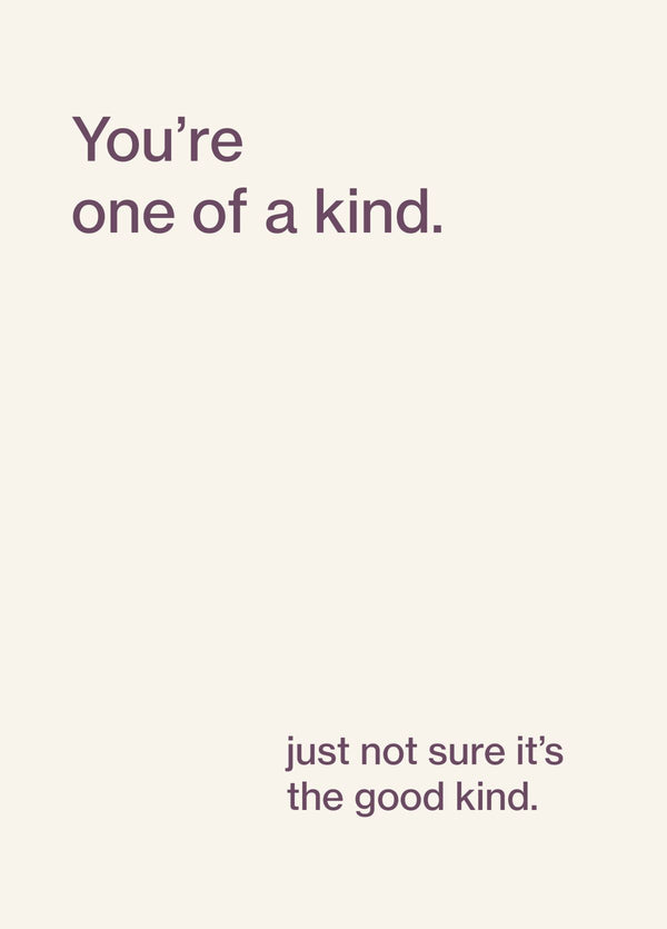 You're One Of A Kind Funny Card