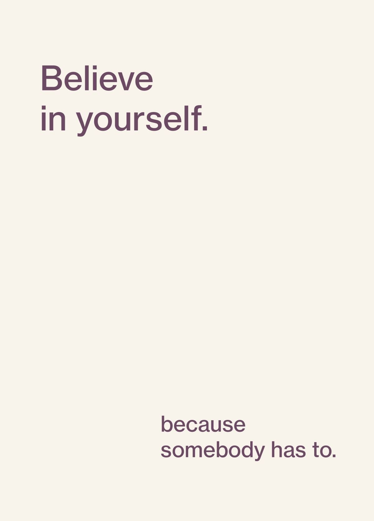 Believe In Yourself - Funny Card