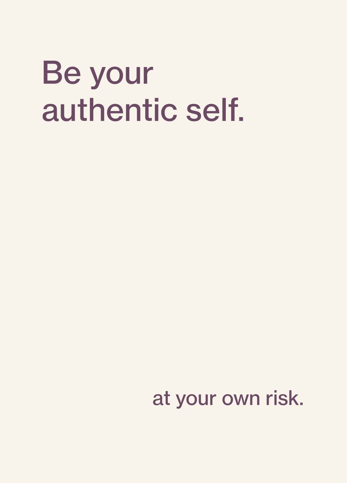 Be Your Authentic Self - Funny Card