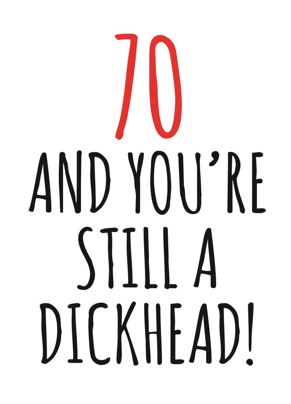 70 And Still A Dickhead Card