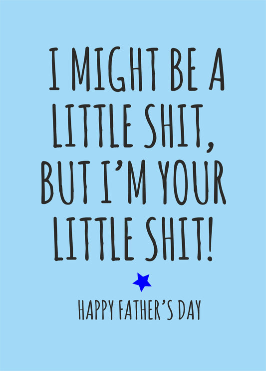 I'm Your Little Shit Card