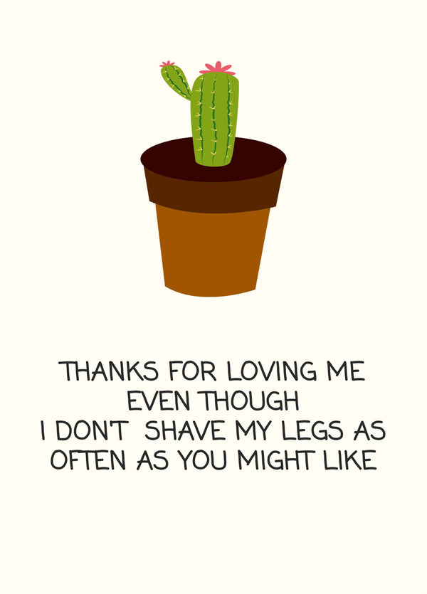 Thanks For Loving Me And My Hairy Legs Card