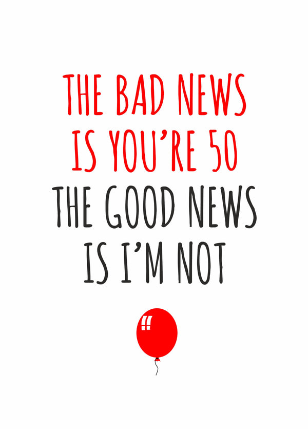 Bad News Is You're 50 Birthday Card