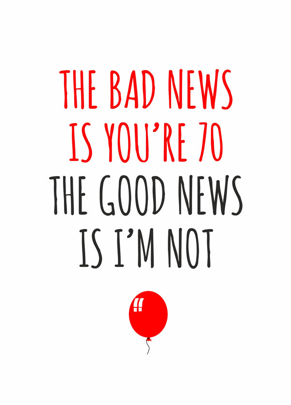 Bad News Is You're 70 Birthday Card