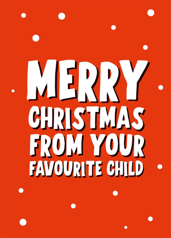 Merry Christmas From Your Favourite Child Card