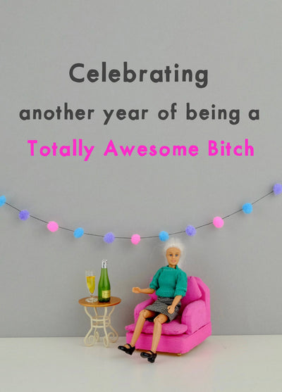 Totally Awesome Bitch Birthday Card
