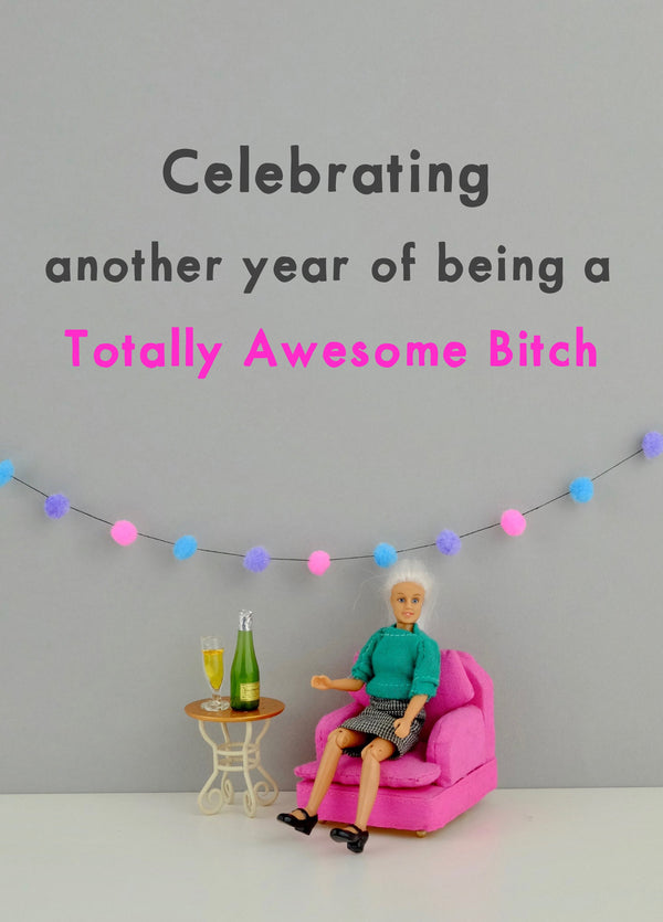 Totally Awesome Bitch Birthday Card