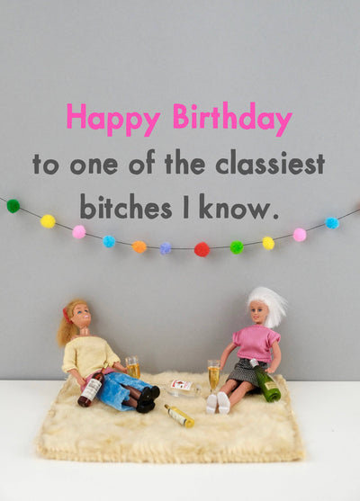 One Of The Classiest Bitches I Know Card