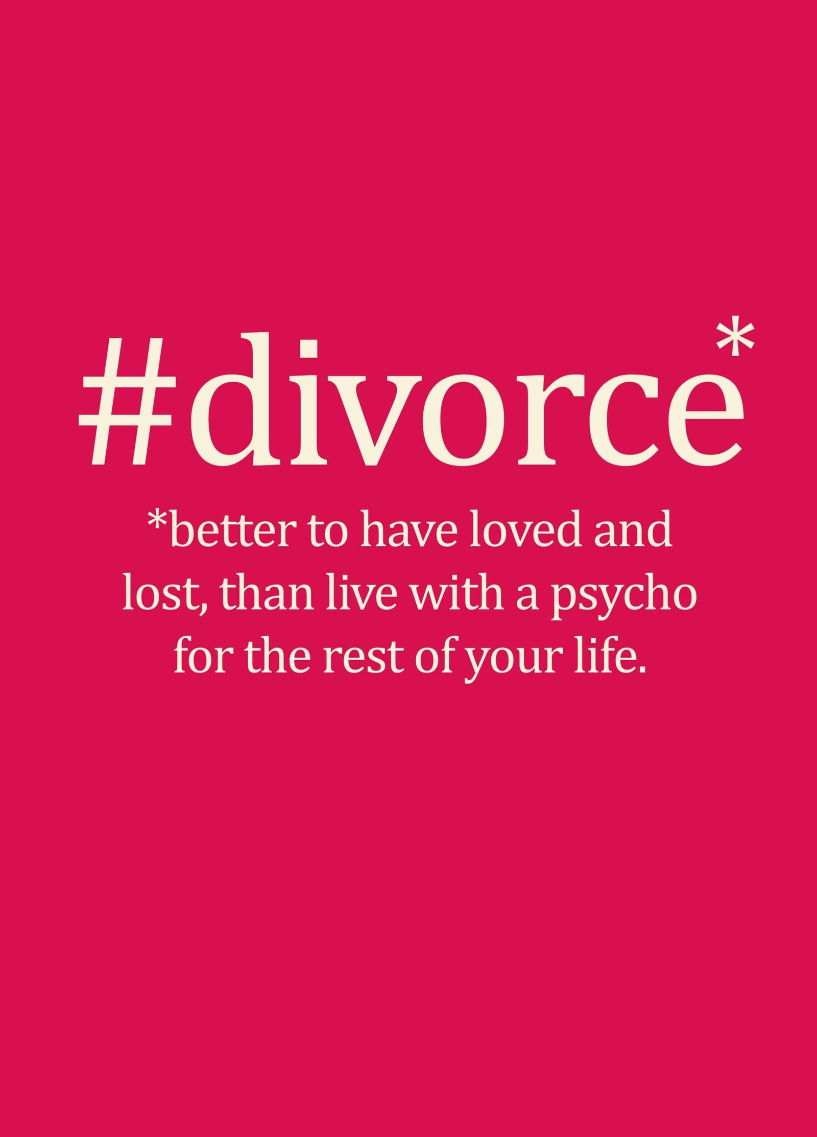#Divorce Better To Have Loved Card