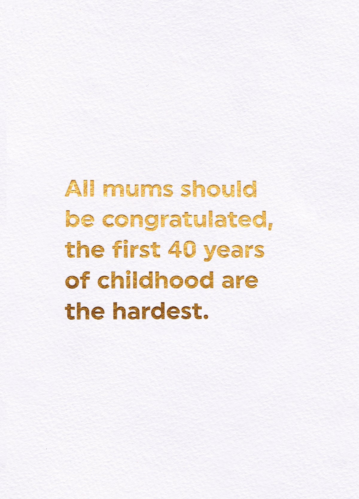 First 40 Years Of Childhood Card