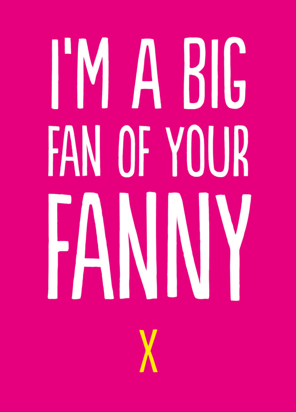 Rude Valentine's Card - 'Big Fan Of Your Fanny'