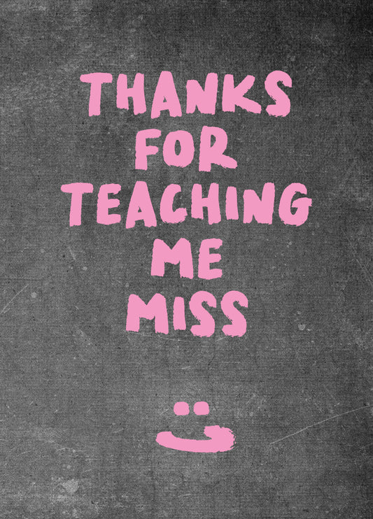 Funny Thak You Card For Teacher 'Thanks Miss'