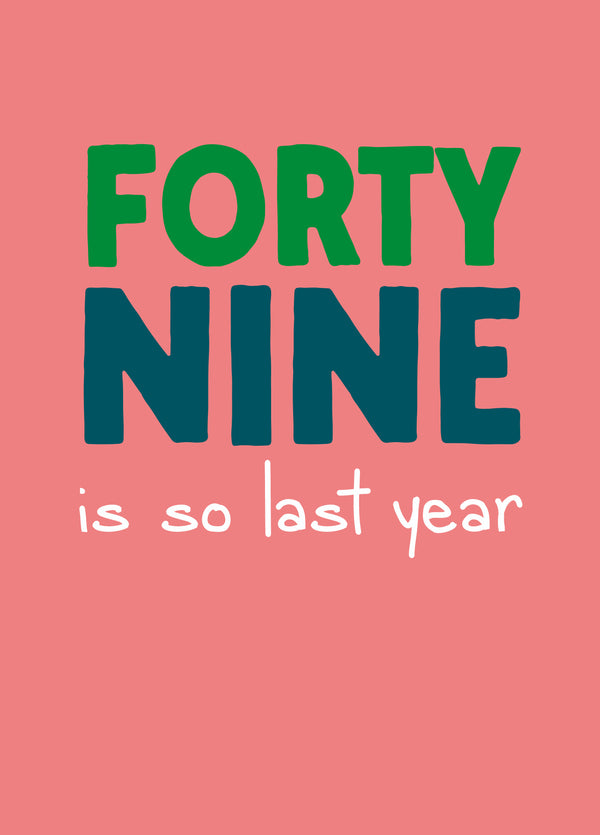 Funny 50th Birthday Card - '49 So Last Year'