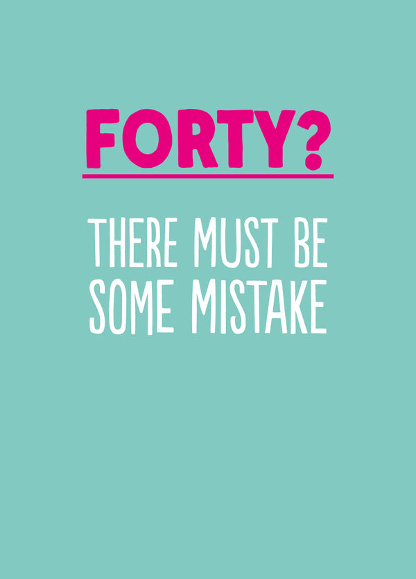 Funny 40th Birthday Card - '40 Some Mistake'