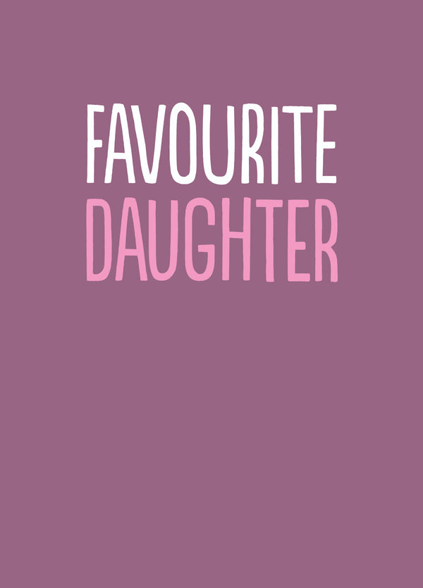 Funny Birthday Card For Daughter - 'Favourite Daughter'