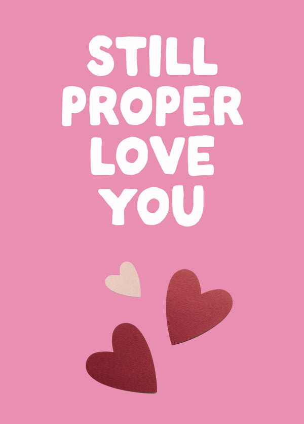 Funny Valentine's Card - 'Proper Love You'