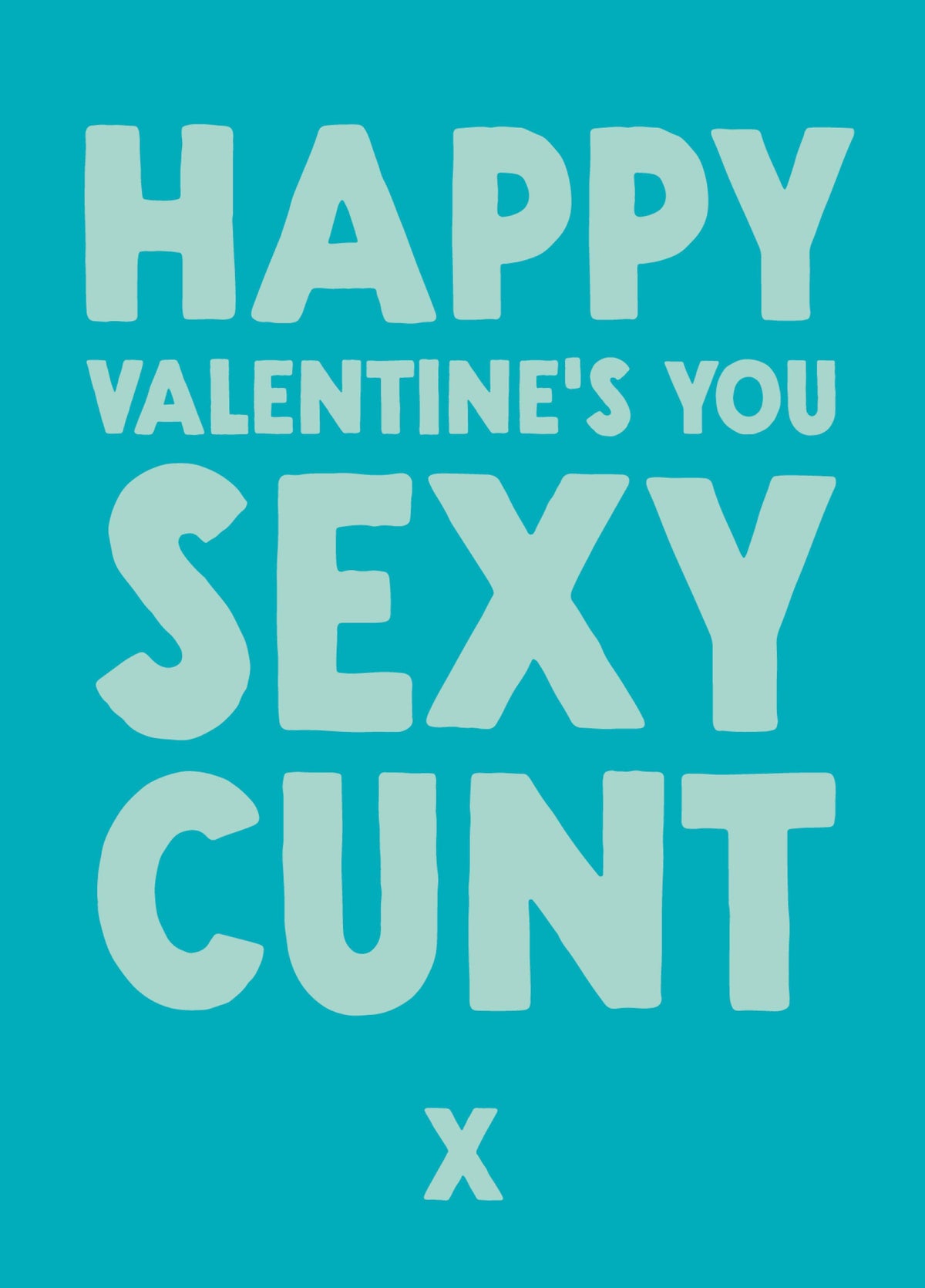 Funny Valentine's Card - 'Sexy Cunt'