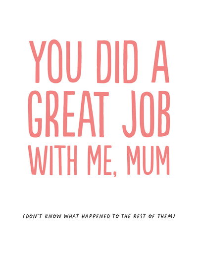 Funny Mother's Day Card - 'Great Job Mum'