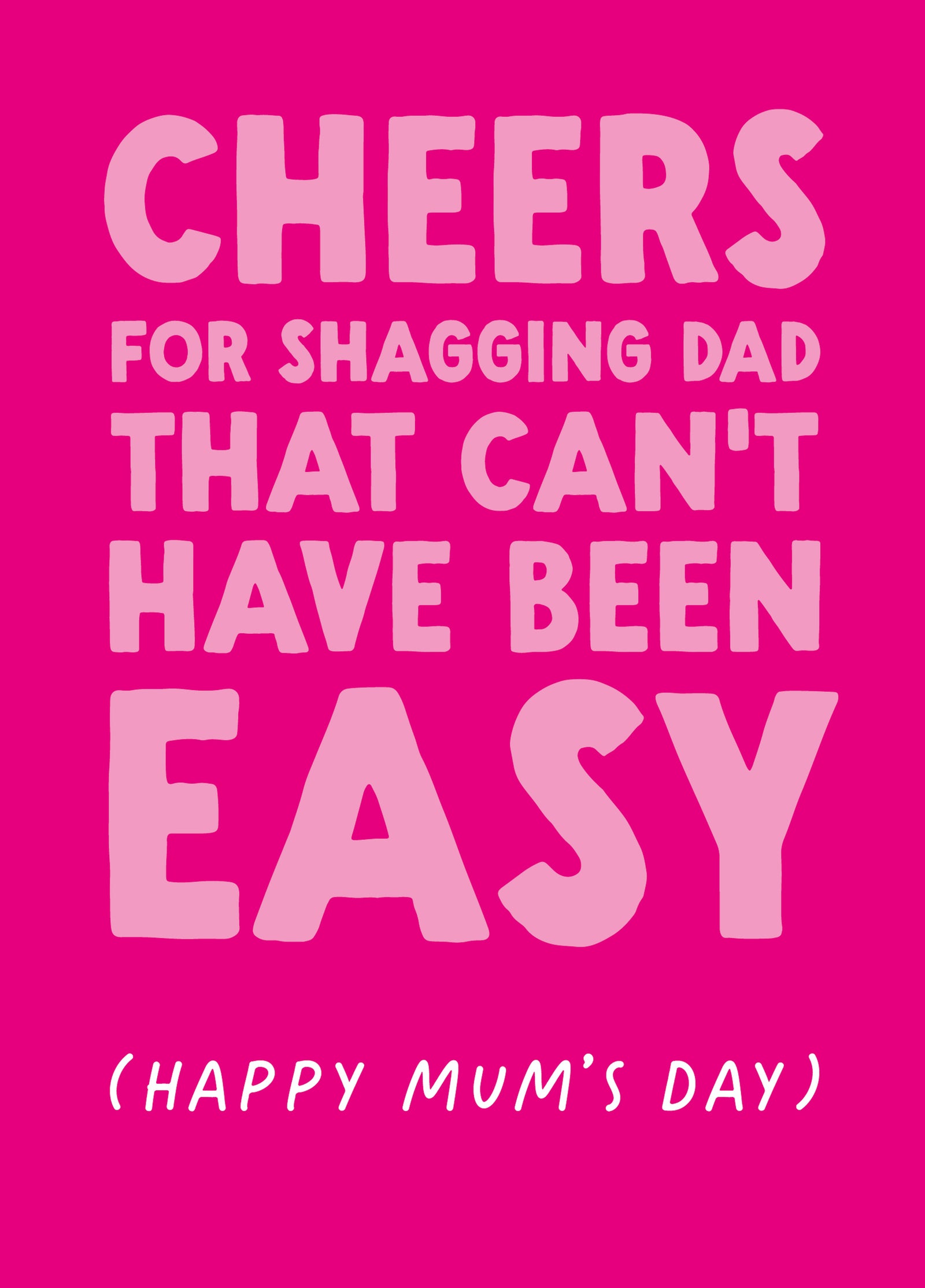Funny Mother's Day Card - 'Shag Dad'