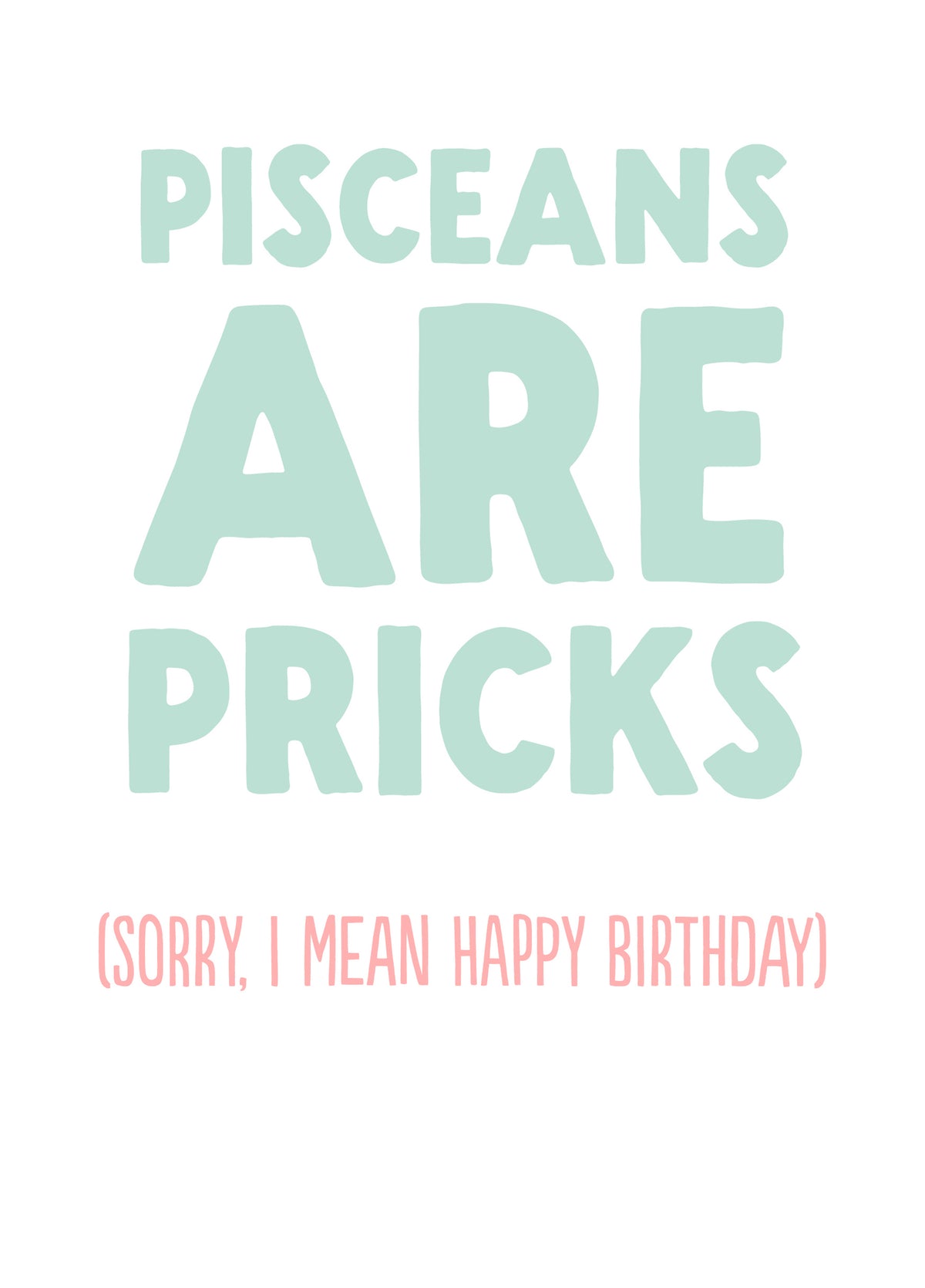 Funny Birthday Card - 'Pisceans Pricks'