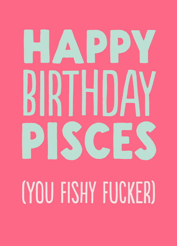 Funny Pisces Birthday Card - 'Fishy Fucker'