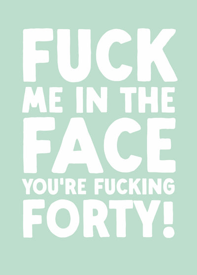 Funny 40th Birthday Card - 'Fuck Me 40'