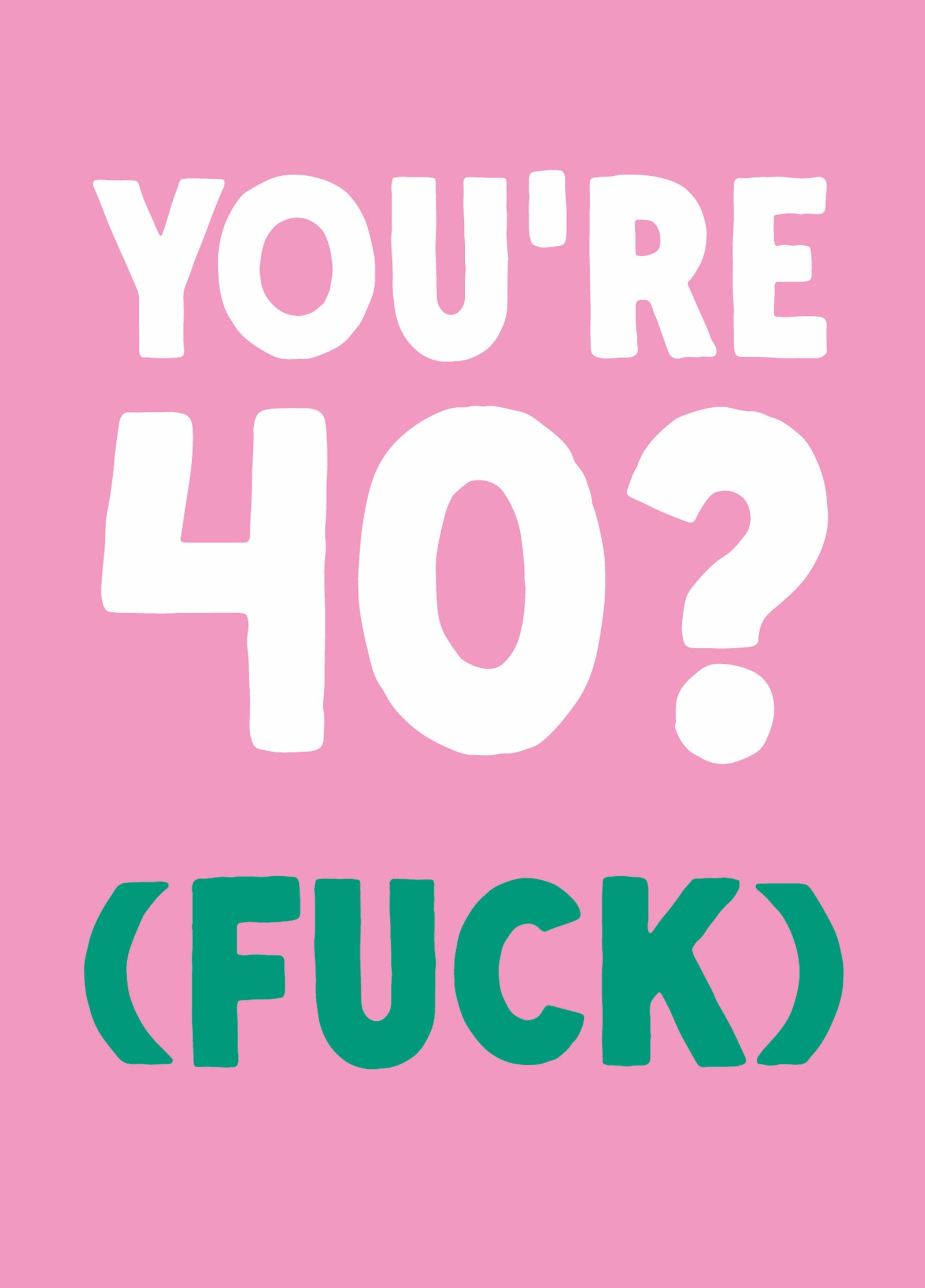 Funny 40th Birthday Card - '40? Fuck'