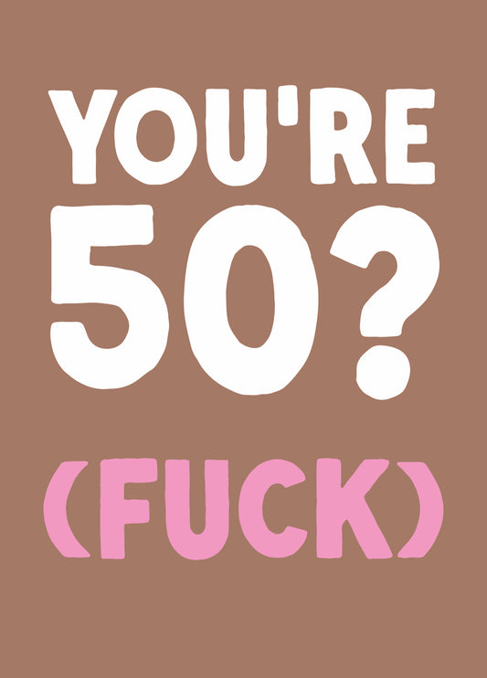 Funny 50th Birthday Card - '50? Fuck'
