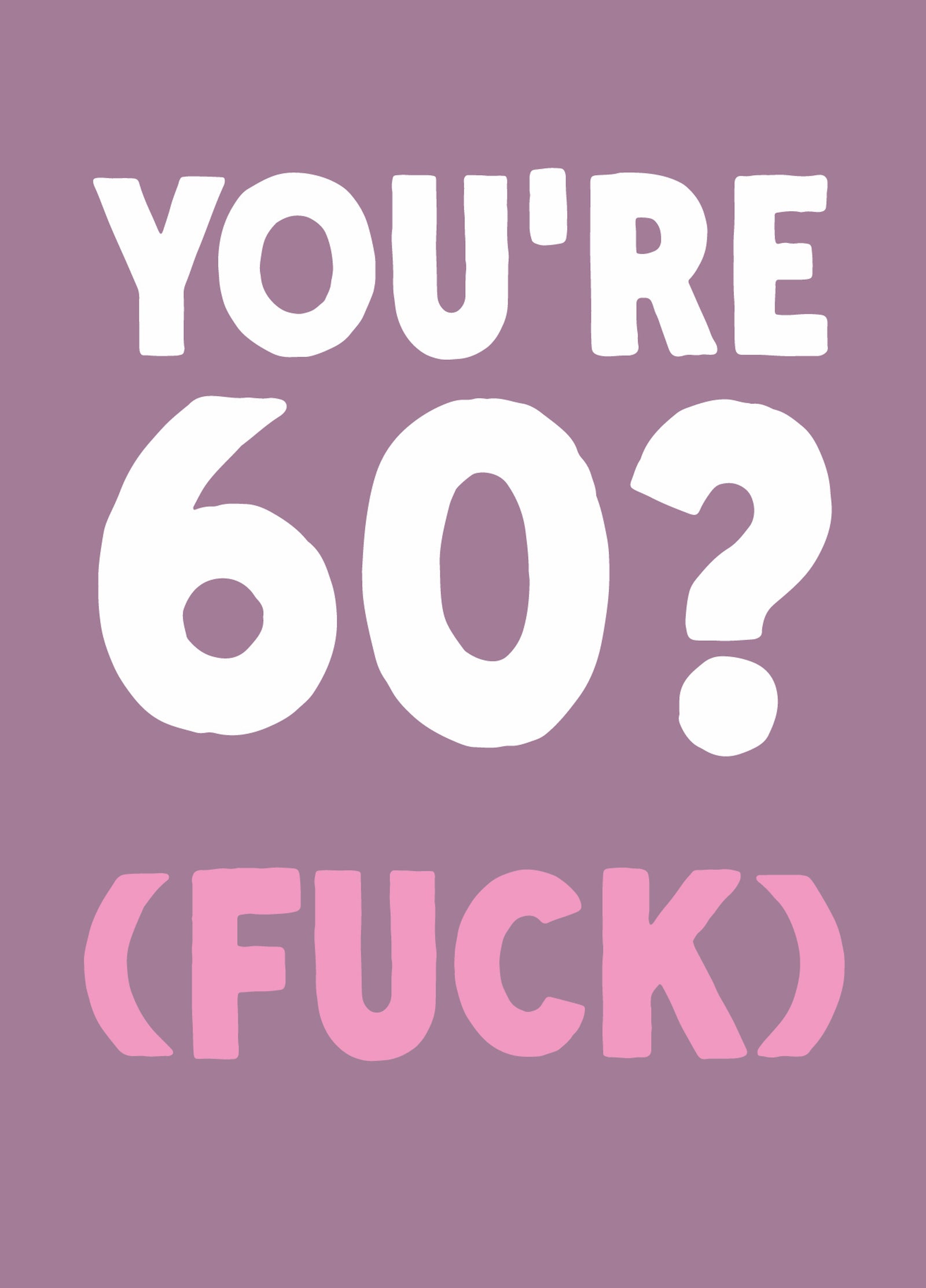 Funny 60th Birthday Card - '60? Fuck'