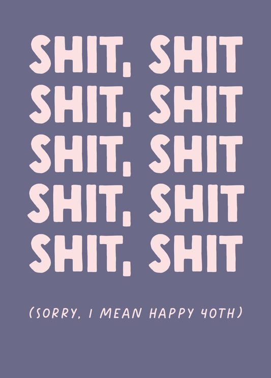 Funny 40th Birthday Card - 'Shit 40'