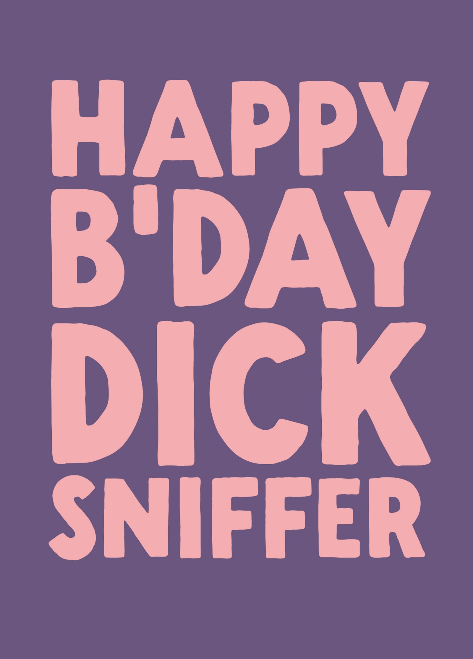 Funny Birthday Card - 'Dicksniffer'