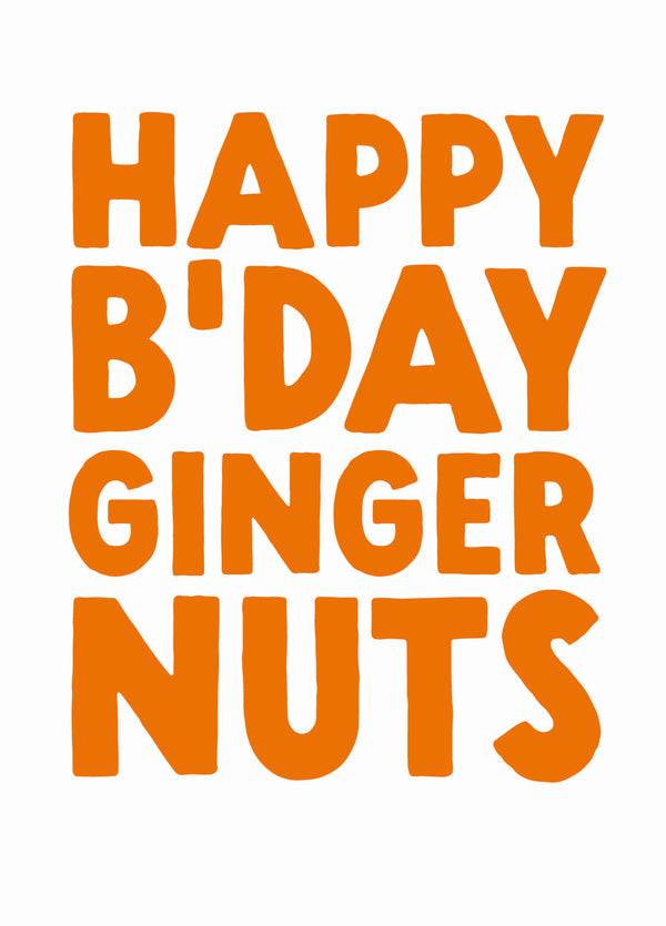 Funny Birthday Card For Him - 'Ginger Nuts'