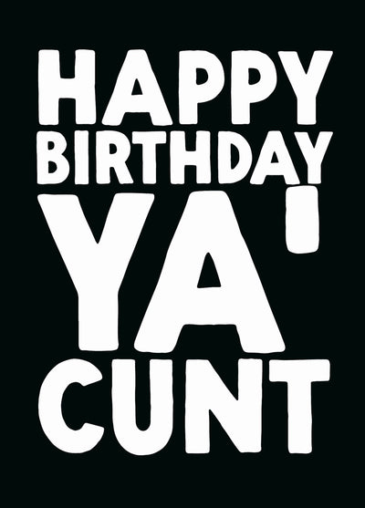 Rude Birthday Card - 'Ya C*nt'
