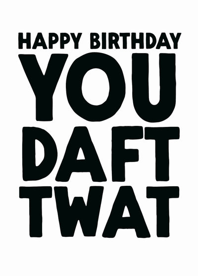 Funny Birthday Card - 'Daft Twat'